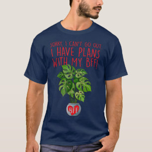 Sorry i can't go out I have plans with my BFF Gard T-Shirt