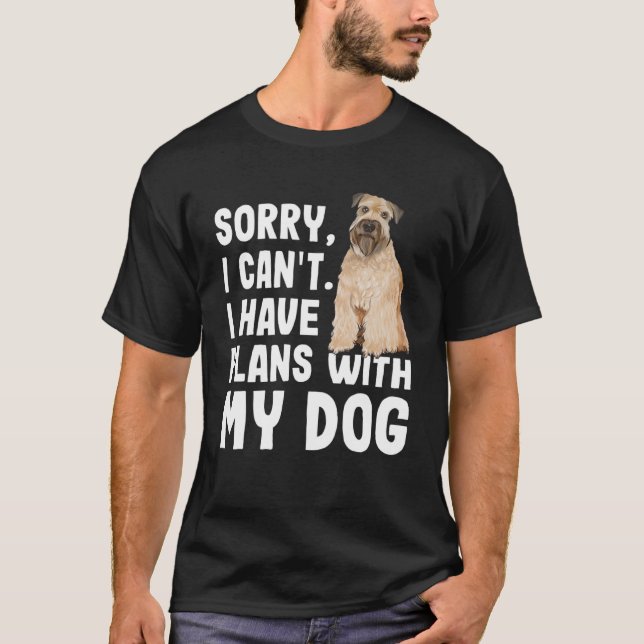 Sorry I Cant Have Plans With My Soft Coated Wheate T-Shirt (Front)