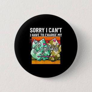 Sorry I Cant Have To Charge My Crystals Cute Earth 6 Cm Round Badge