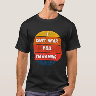 Sorry I Can't Hear You _ Gaming Retro Style, Vinta T-Shirt