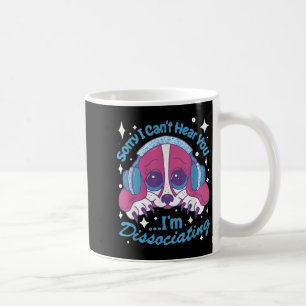 Sorry I Can't Hear You I'm Dissociating Funny Dog  Coffee Mug