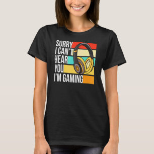 Sorry I Cant Hear You Im Gaming Vintage Gaming T-Shirt