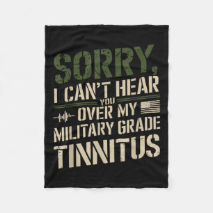 Sorry I Can't Hear You Over My Military Grade Tinn Fleece Blanket
