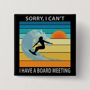 Sorry I Can't I Have a Board Meeting Funny Surfing 15 Cm Square Badge