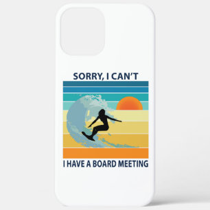 Sorry I Can't I Have a Board Meeting Surfer Girl iPhone 12 Pro Max Case