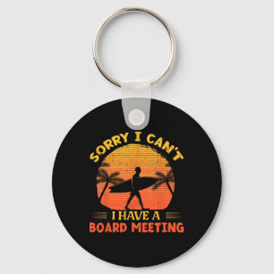 Sorry I Can't I Have A Board Meeting Surfing Beach Key Ring