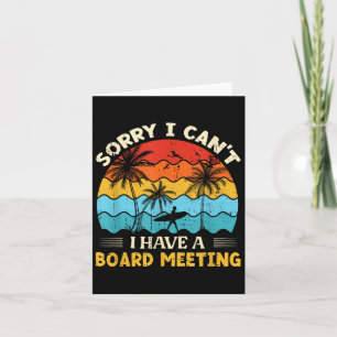 Sorry I Can't I Have A Board Meeting Surfing Graph Card