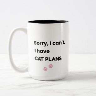 Sorry I Can't I Have Cat Plans Design Two-Tone Coffee Mug