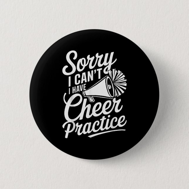 Sorry I Can't I Have Cheer Practice Cheerleader Ch 6 Cm Round Badge (Front)