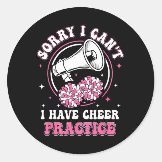 Sorry I Can't I Have Cheer Practice Cheerleader Ch Classic Round Sticker