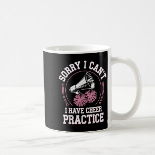 Sorry I Can't I Have Cheer Practice Cheerleader Ch Coffee Mug