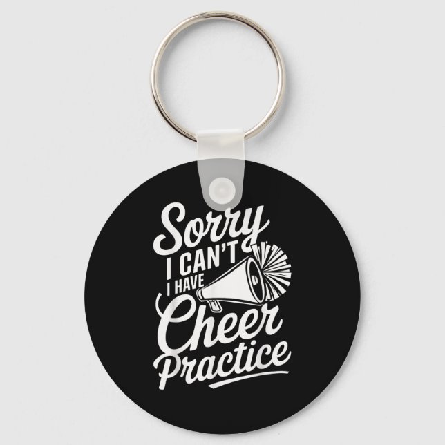 Sorry I Can't I Have Cheer Practice Cheerleader Ch Key Ring (Front)