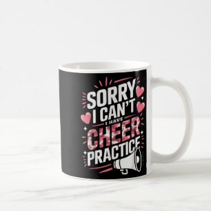 Sorry I Can't I Have Cheer Practice Cheerleader Coffee Mug
