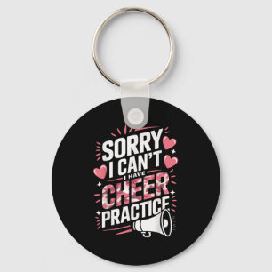Sorry I Can't I Have Cheer Practice Cheerleader  Key Ring