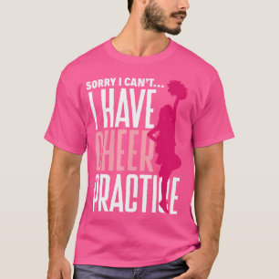 Sorry I Can'T I Have Cheer Practice Funny Cheerlea T-Shirt