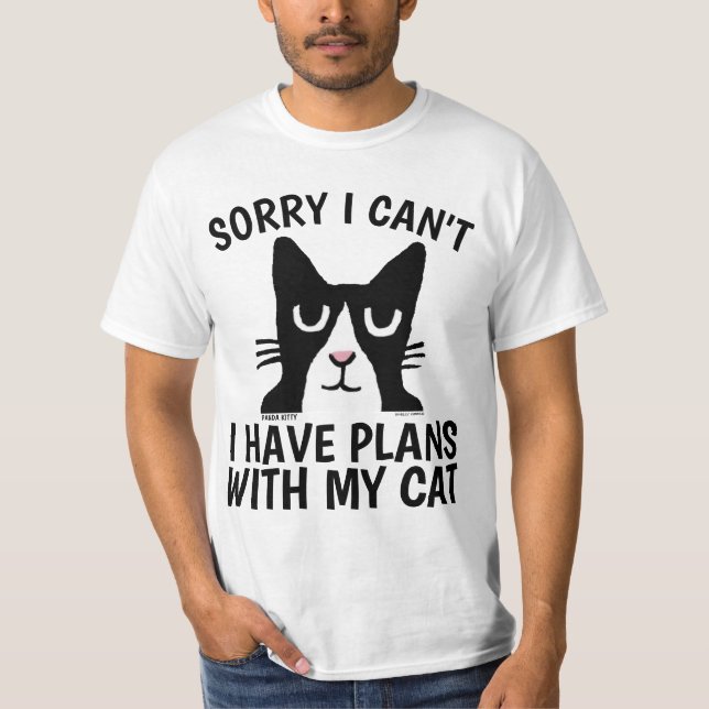 SORRY I CAN'T I HAVE PLANS. Tuxedo CAT, T-shirts (Front)