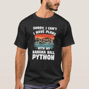 Sorry I Can't I Have Plans With My Banana Ball Pyt T-Shirt