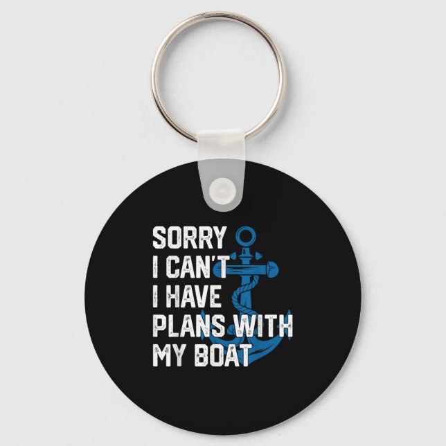 Sorry I Can't I Have Plans With My Boat Boating Ca Key Ring (Front)