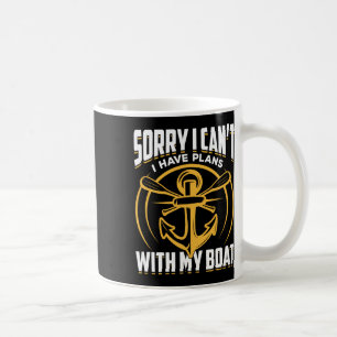 Sorry I Can't I Have Plans With My Boat Captain Bo Coffee Mug