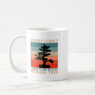 Sorry I Cant I Have Plans With My Bonsai Tree Funn Coffee Mug