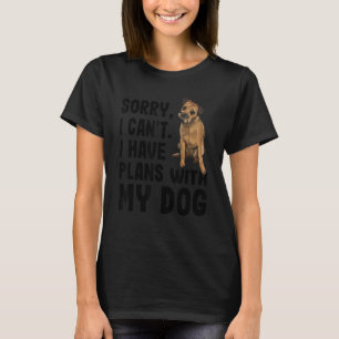 Sorry I Cant I Have Plans With My Border Terrier D T-Shirt