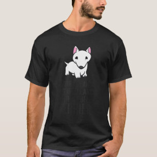 Sorry I Can't I Have Plans With My Bull Terrier Do T-Shirt