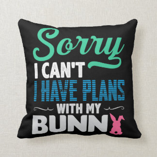 Sorry I Can't I Have Plans With My Bunny Cushion