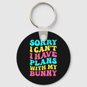Sorry I Cant I Have Plans With My Bunny Easter Da  Key Ring