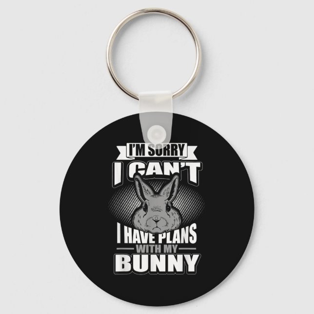 Sorry I Can't I Have Plans With My Bunny Rabbit  Key Ring (Front)
