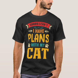 Sorry I can't I have plans with my Cat 11 T-Shirt