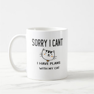 Sorry I Cant I Have Plans with My Cat Coffee Mug