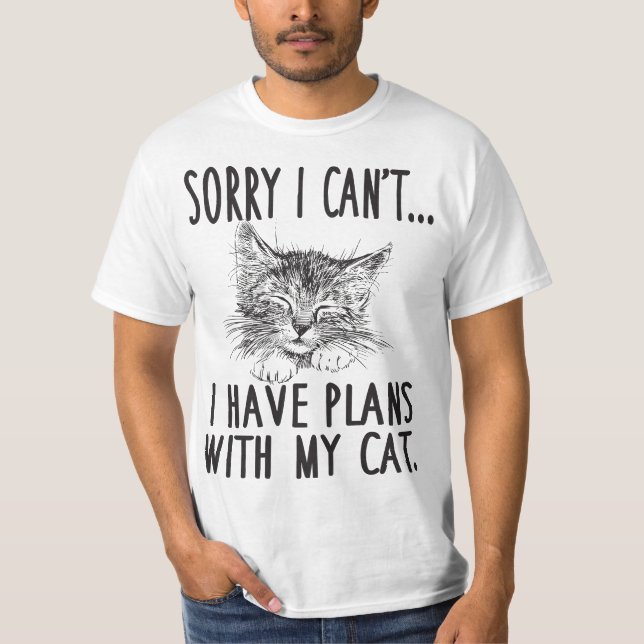 Sorry I Can't I Have Plans With My Cat Cute Cat  T-Shirt (Front)