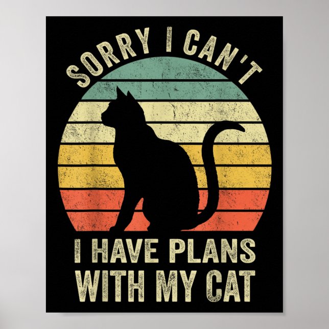 Sorry I Can't I Have Plans With My Cat Funny Cat L Poster (Front)