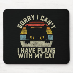 Sorry I Can't I Have Plans With My Cat Men Women G Mouse Mat
