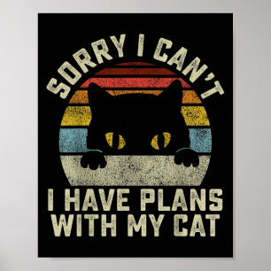 Sorry I Can't I Have Plans With My Cat Men Women G Poster