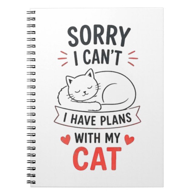 Sorry I Cant I Have Plans With My Cat  Notebook (Front)