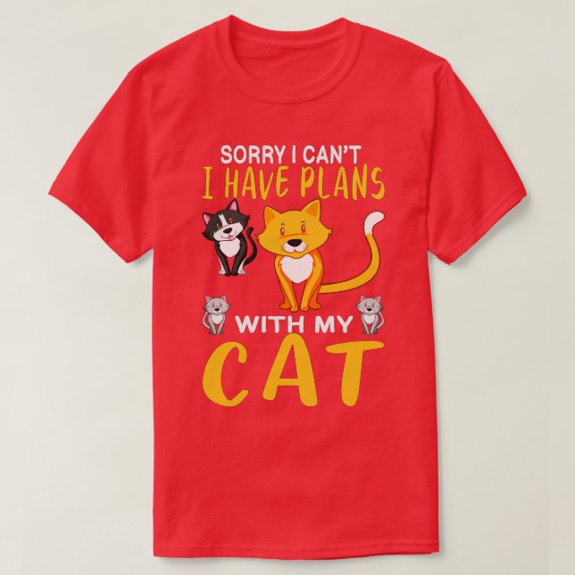Sorry I Cant I have Plans With my Cats T-Shirt (Design Front)