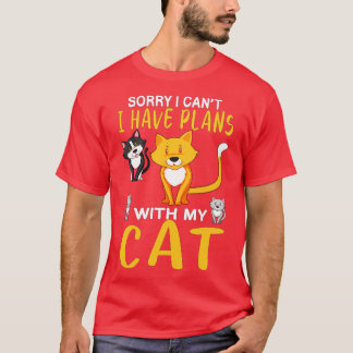 Sorry I Cant I have Plans With my Cats T-Shirt