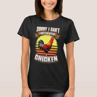 Sorry I Cant I Have Plans With My Chicken Lover T-Shirt