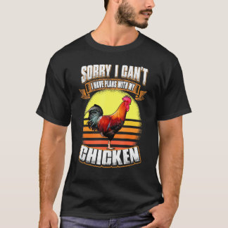 Sorry I Cant I Have Plans With My Chicken Lover T-Shirt