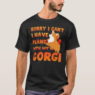 Sorry I Can't I Have Plans With My Corgi T-Shirt