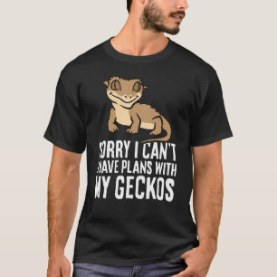 Sorry I Can't I Have Plans With My Crested Geckos T-Shirt