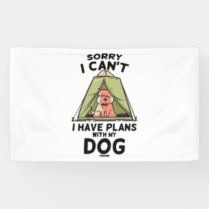 Sorry I Can't I Have Plans With My Dog Banner