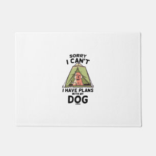 Sorry I Can't I Have Plans With My Dog Doormat