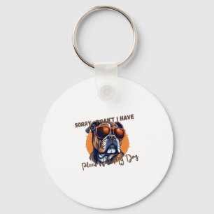 Sorry ,I Can't I Have Plans With My Dog Key Ring
