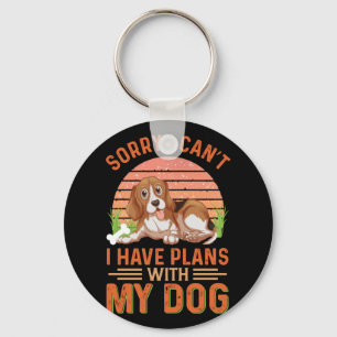 Sorry I can't I Have Plans With My Dog Key Ring