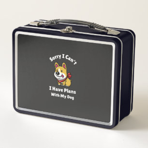 Sorry I Can't, I Have Plans With My Dog Metal Lunch Box