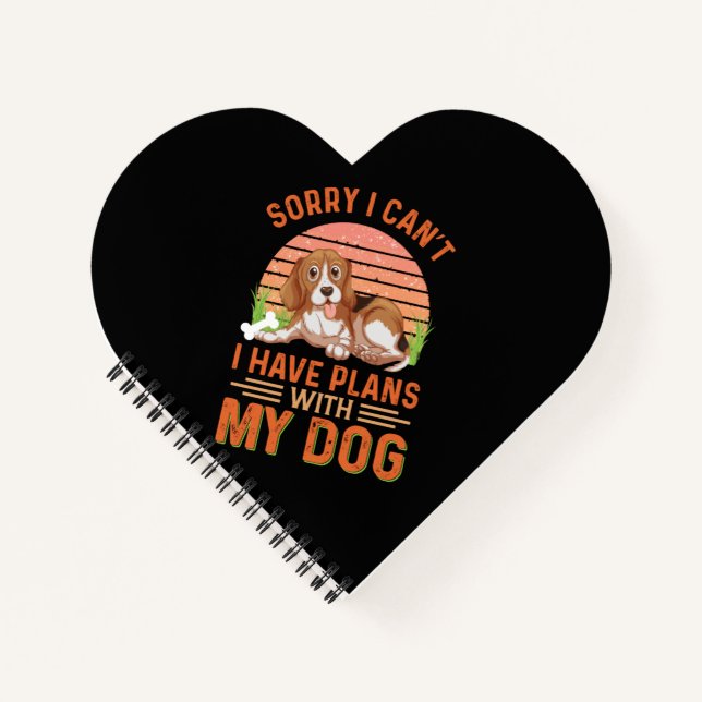 Sorry I can't I Have Plans With My Dog Notebook (Front)
