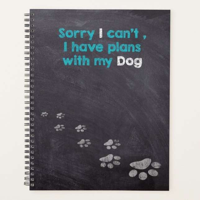 Sorry I can't , I have plans with My Dog Planner (Front)