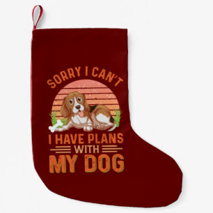 Sorry I can't I Have Plans With My Dog Small Christmas Stocking